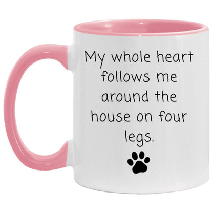 My whole heart follows me around the house on four legs coffee mug