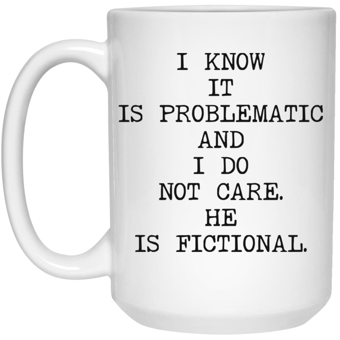 I Know It's Problematic coffee mug