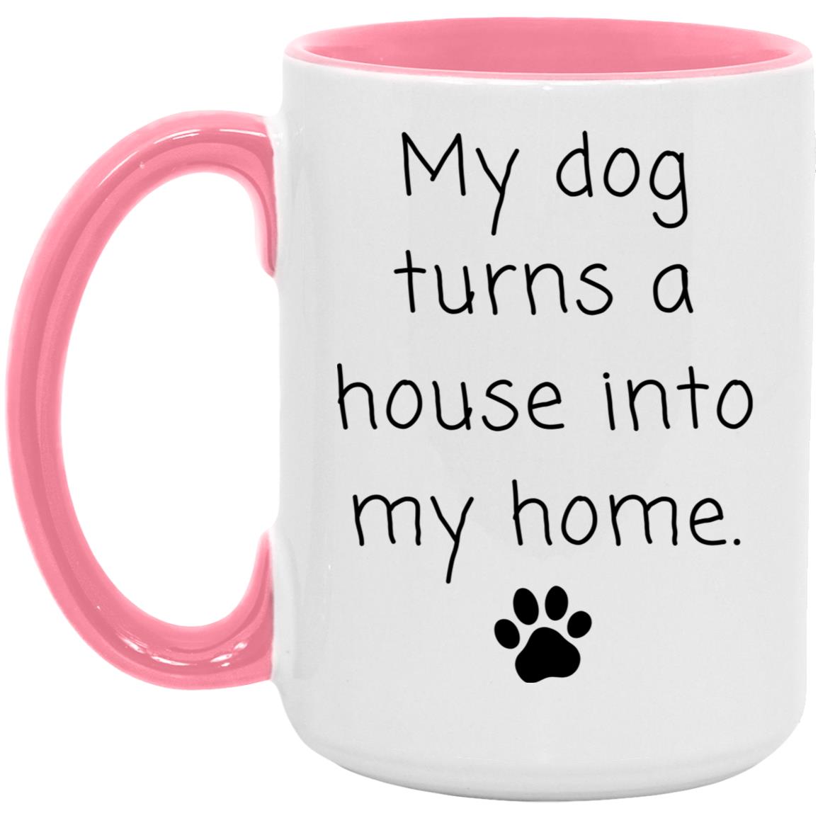My dog turns a house into my home coffee mug