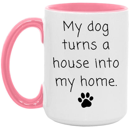 My dog turns a house into my home coffee mug