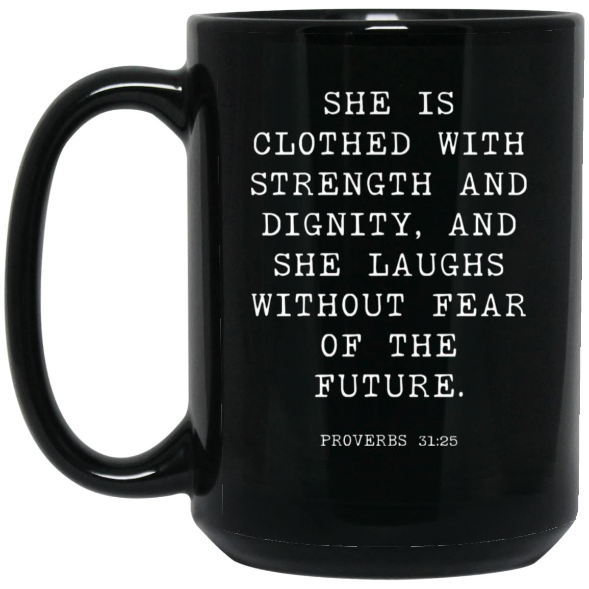 She is clothed with strength and dignity, and she laughs without fear of the future coffee mug