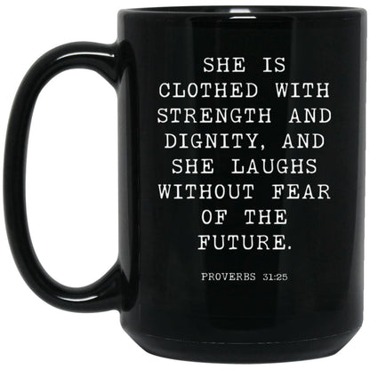 She is clothed with strength and dignity, and she laughs without fear of the future coffee mug