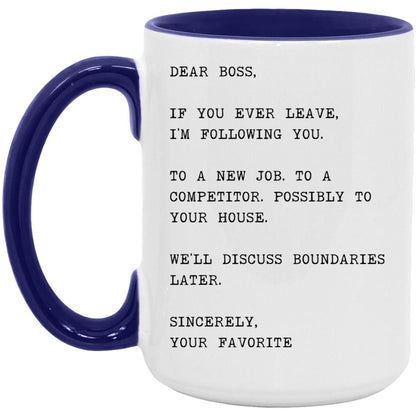 Dear boss, if you ever leave, I'm following you coffee mug