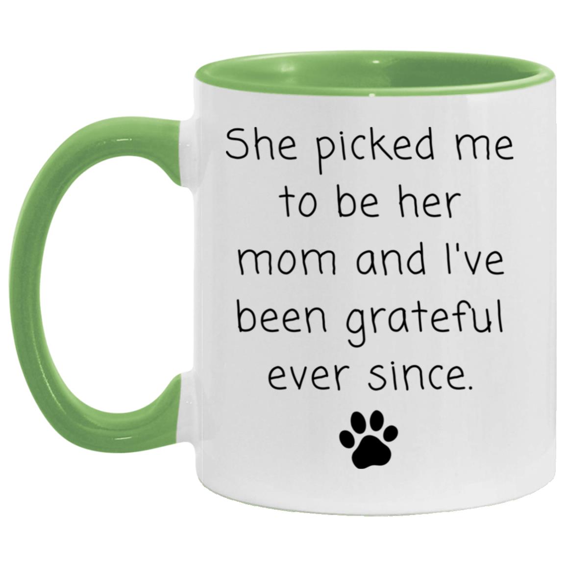 She picked me to be her mom and I've been grateful ever since coffee mug