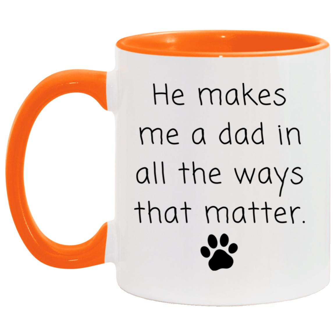 He makes me a dad in all the ways that matter coffee mug