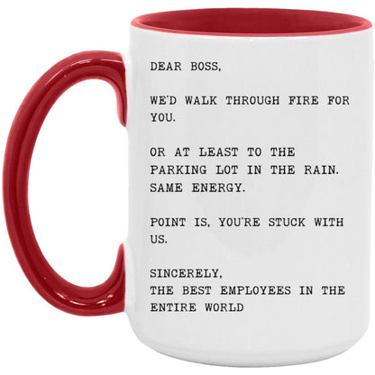 Dear boss, we would walk through fire for you coffee mug