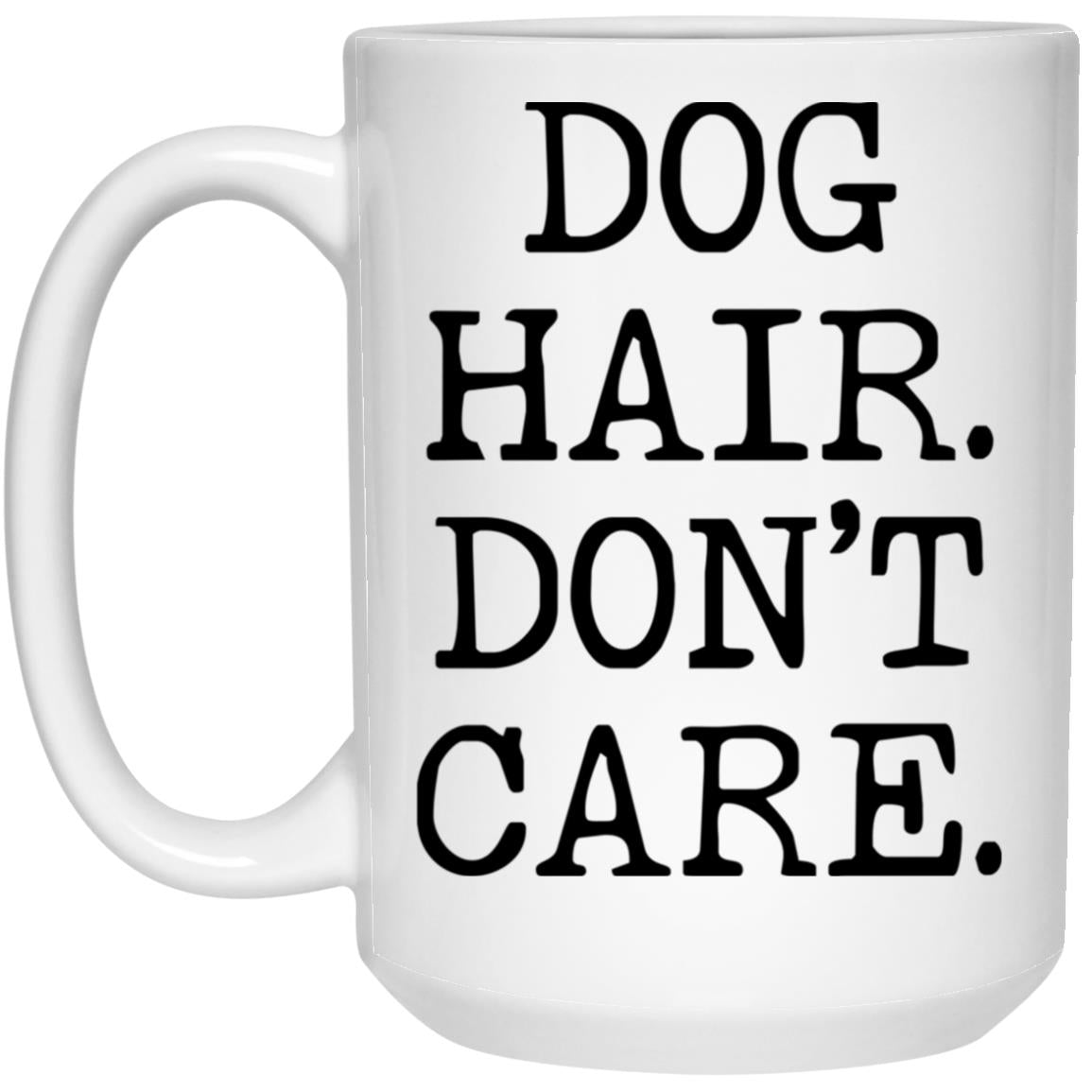 Dog Hair Don't Care coffee mug