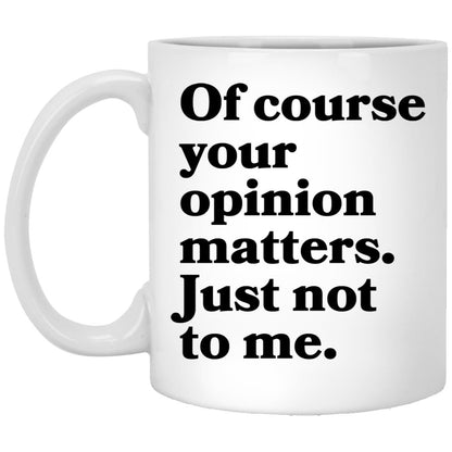 Funny opinion snarky coffee mug