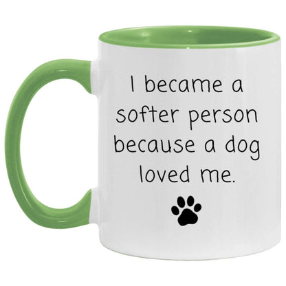 I became a softer person because a dog loved me coffee mug