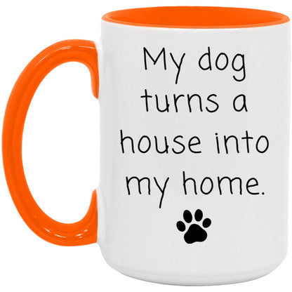 My dog turns a house into my home coffee mug