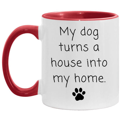 My dog turns a house into my home coffee mug