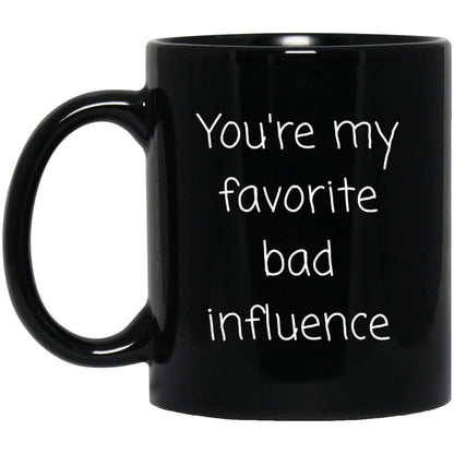 Bad Influence Coffee Mug - Funny Family Gift
