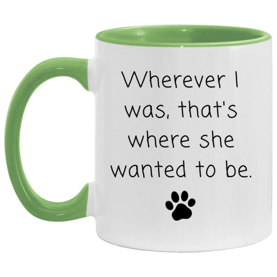 Wherever I was, that's where she wanted to be coffee mug