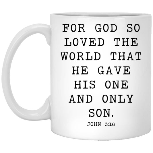 For God so loved the world that he gave his one and only Son coffee mug