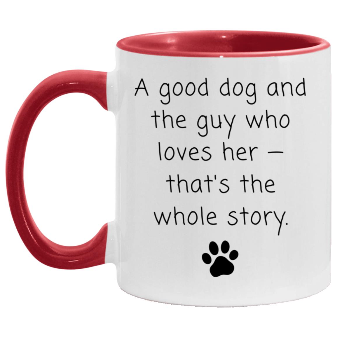 A good dog and the guy who loves her - that's the whole story coffee mug