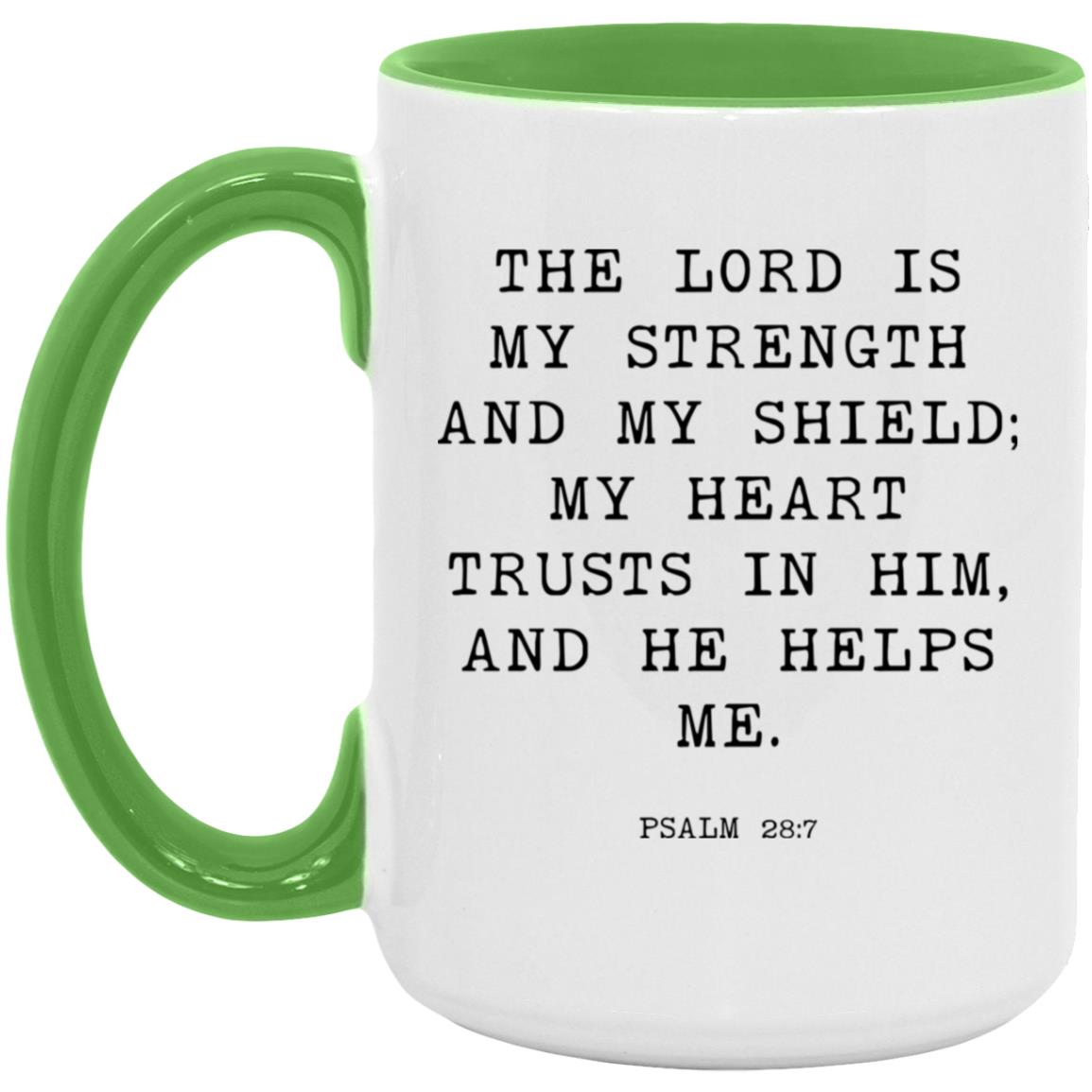 The Lord is my strength and my shield; my heart trusts in him, and he helps me coffee mug
