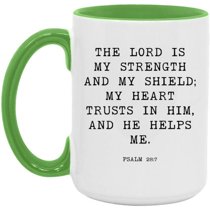 The Lord is my strength and my shield; my heart trusts in him, and he helps me coffee mug