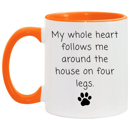 My whole heart follows me around the house on four legs coffee mug