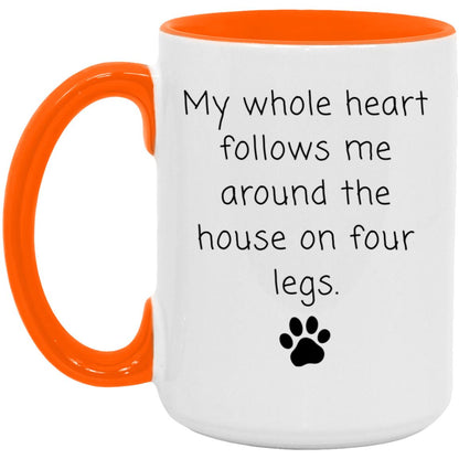 My whole heart follows me around the house on four legs coffee mug
