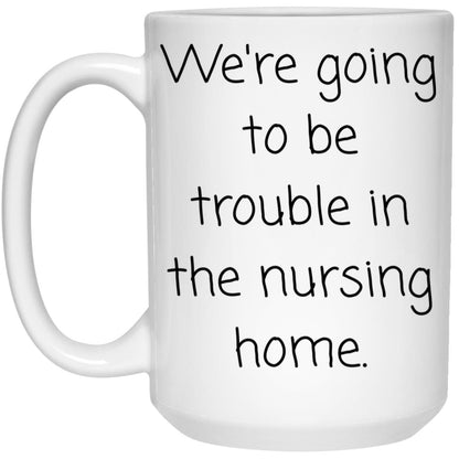 Grandparent Coffee Mug - Funny Nursing Home Gift