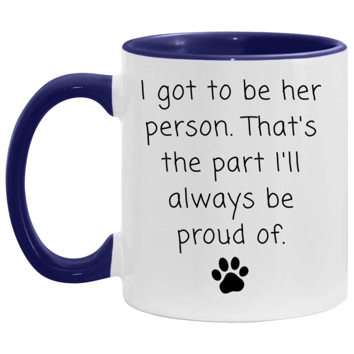 I got to be her person. That's the part I'll always be proud of coffee mug