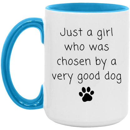 Just a girl who was chosen by a very good dog coffee mug