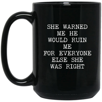 She Warned Me She Was Right coffee mug