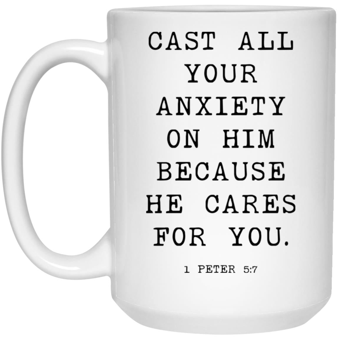 Cast all your anxiety on him because he cares for you coffee mug