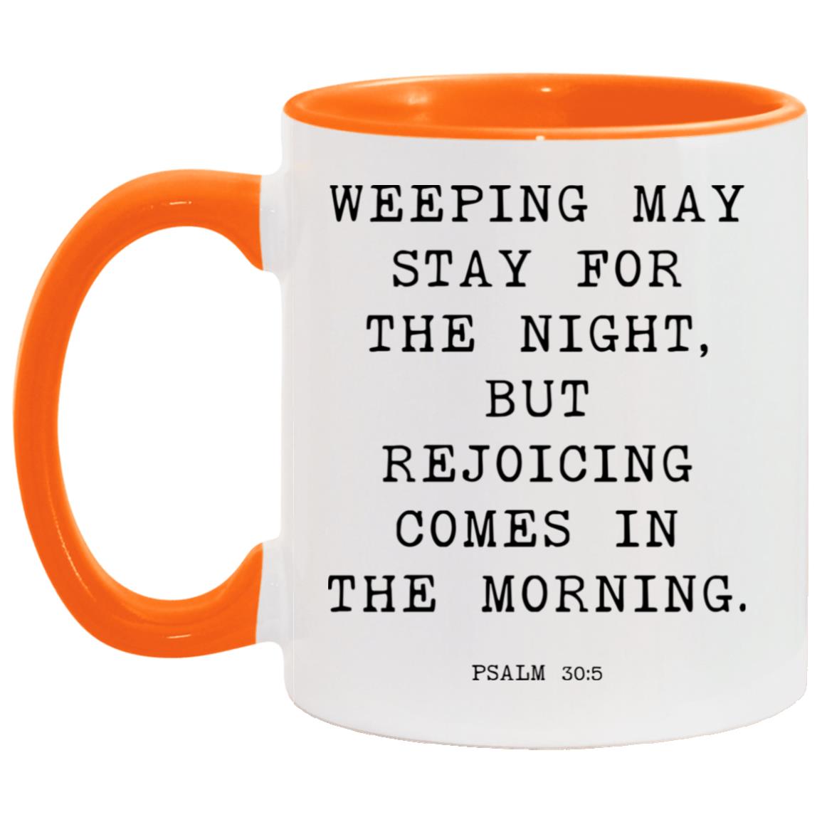 Weeping may stay for the night, but rejoicing comes in the morning coffee mug
