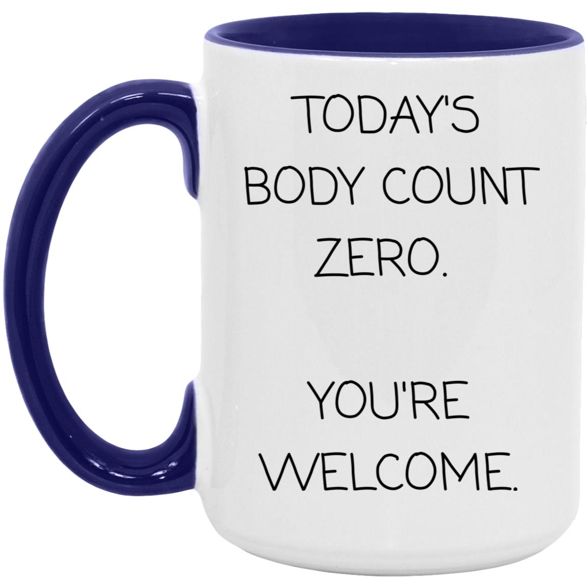 Today's body count: zero. You're welcome coffee mug