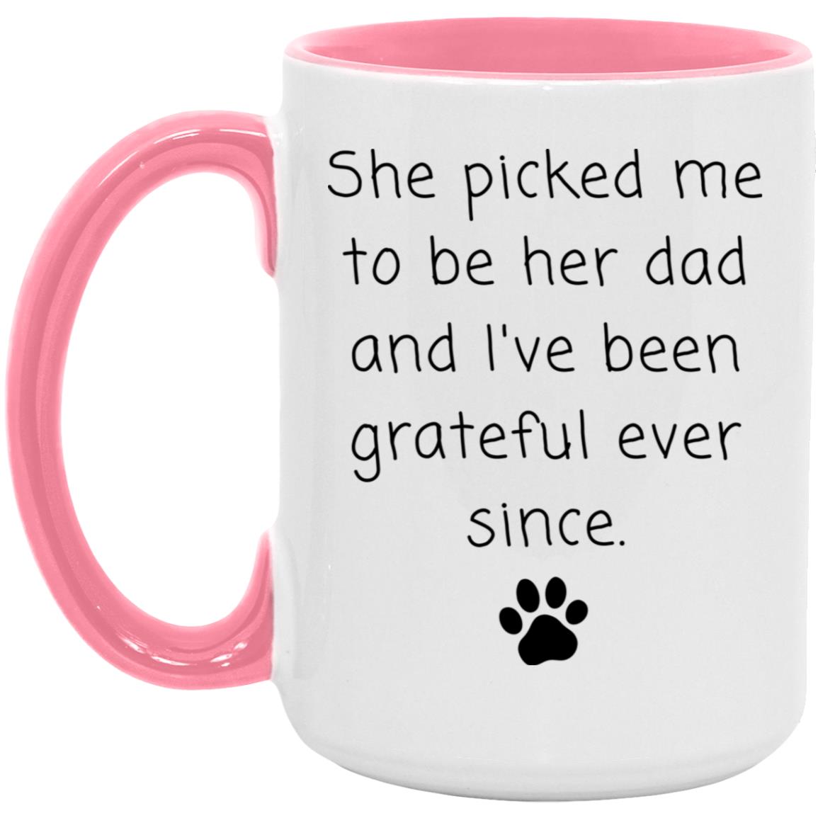 She picked me to be her dad and I've been grateful ever since coffee mug