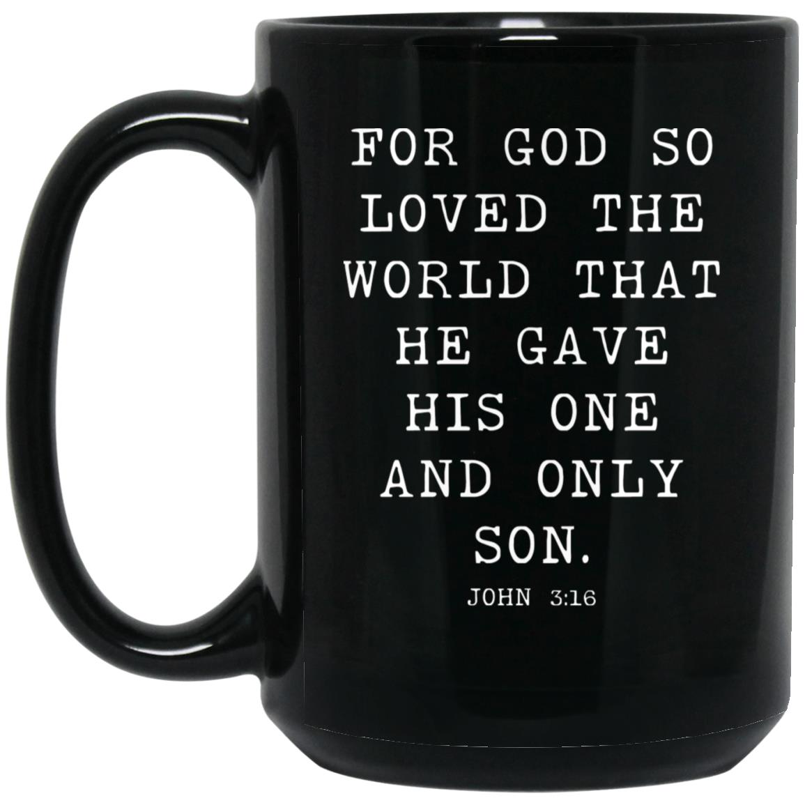 For God so loved the world that he gave his one and only Son coffee mug