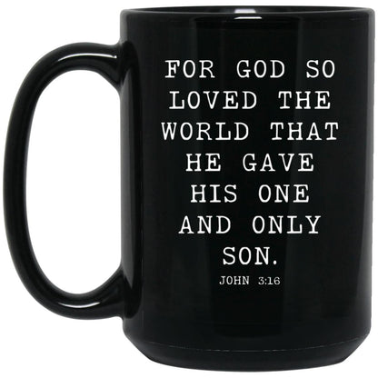 For God so loved the world that he gave his one and only Son coffee mug