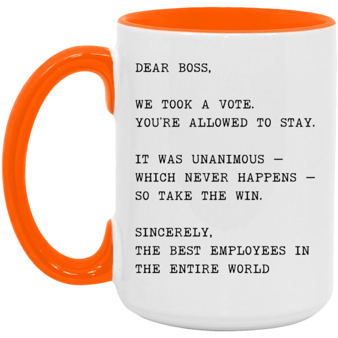 Dear boss, we took a vote. You're allowed to stay coffee mug