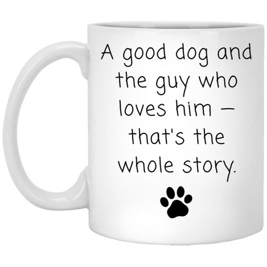 A good dog and the guy who loves him - that's the whole story coffee mug