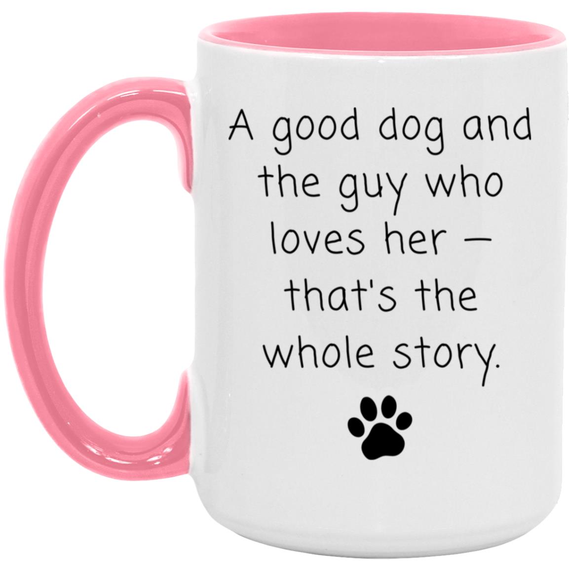 A good dog and the guy who loves her - that's the whole story coffee mug