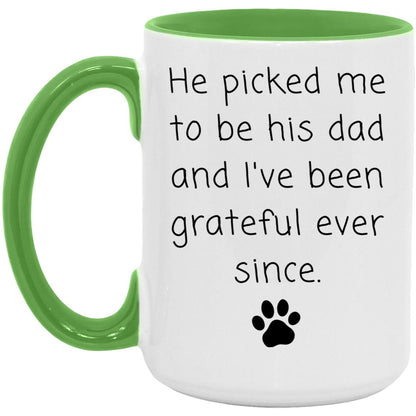 He picked me to be his dad and I've been grateful ever since coffee mug