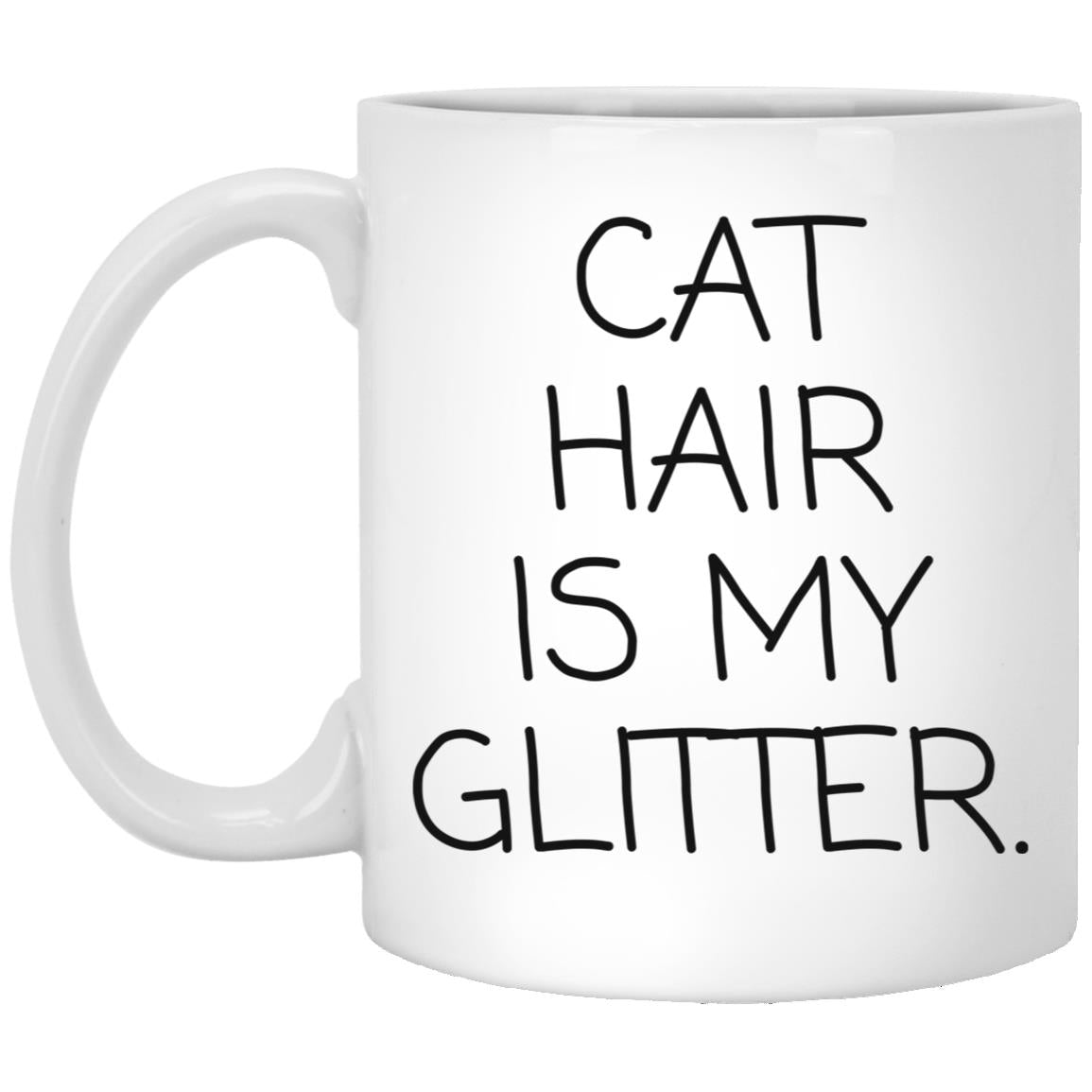 Cat Hair Is My Glitter coffee mug