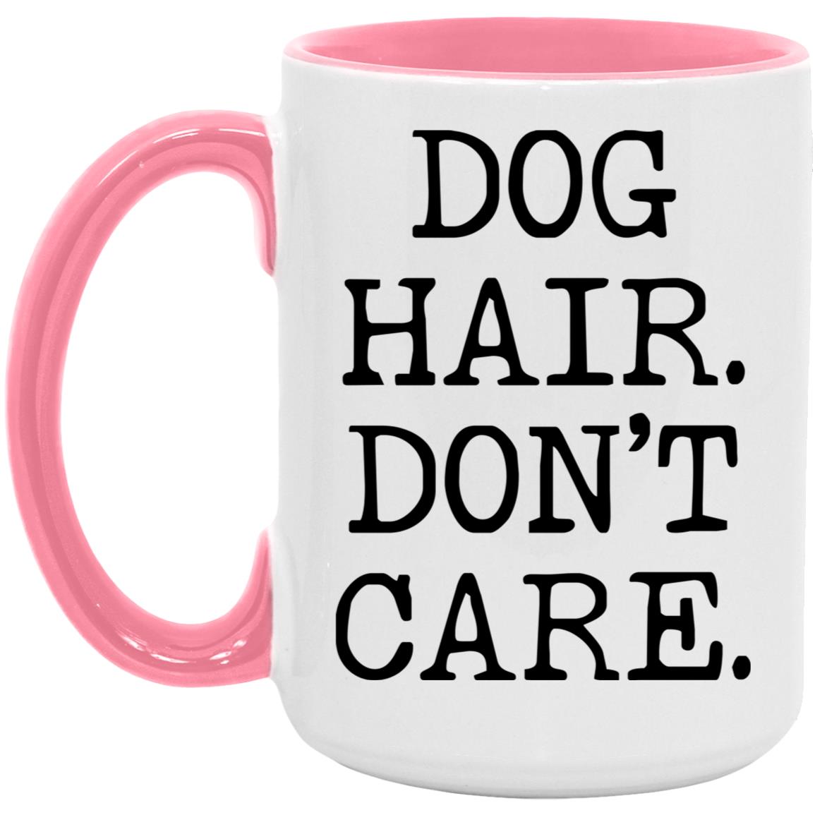 Dog Hair Don't Care coffee mug