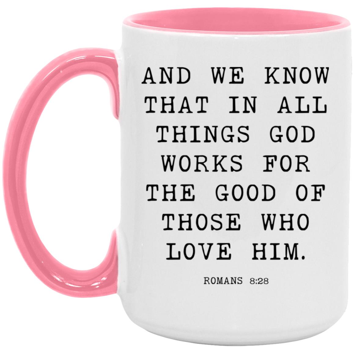 And we know that in all things God works for the good of those who love him coffee mug
