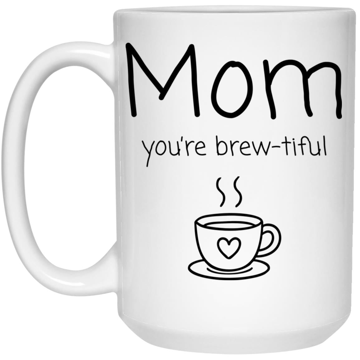 Mom Coffee Mug - Sentimental Brew-Tiful Pun Gift for Mom