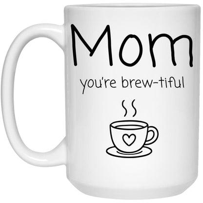 Mom Coffee Mug - Sentimental Brew-Tiful Pun Gift for Mom