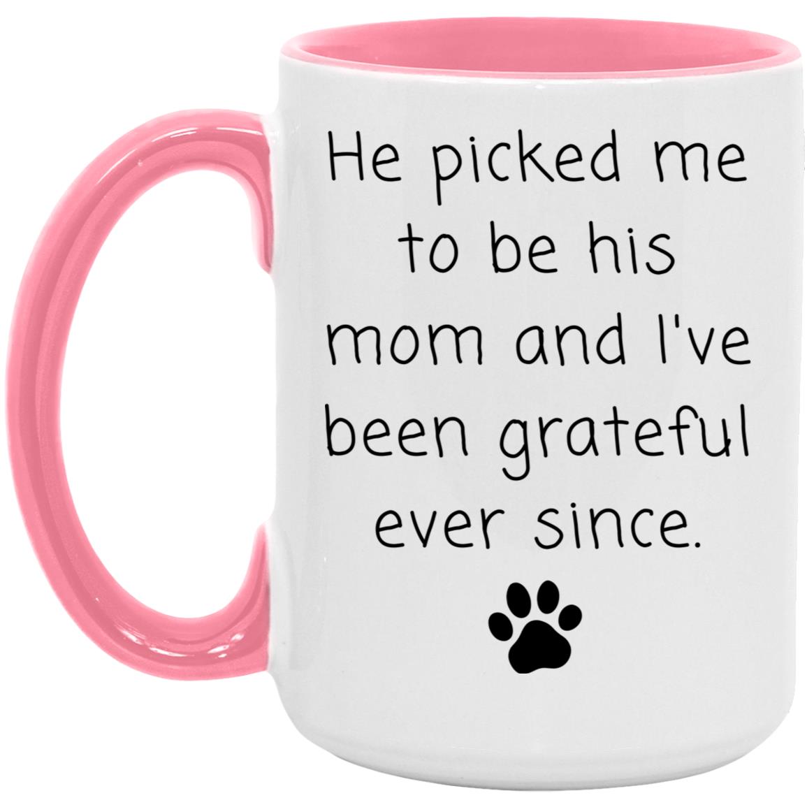 He picked me to be his mom and I've been grateful ever since coffee mug