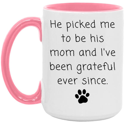 He picked me to be his mom and I've been grateful ever since coffee mug