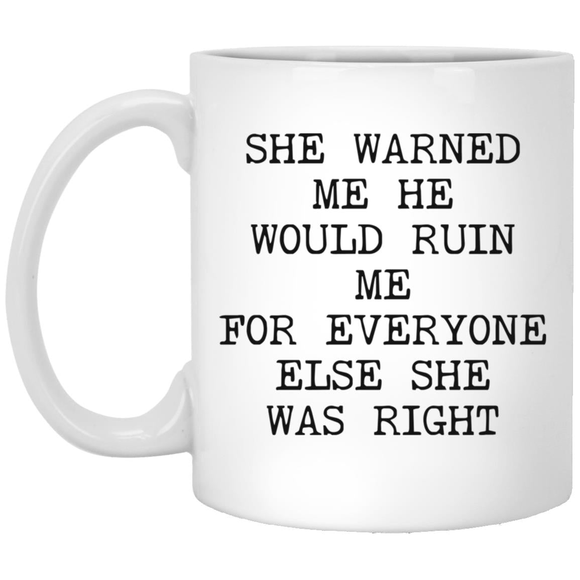 She Warned Me She Was Right coffee mug