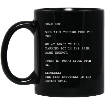Dear boss, we would walk through fire for you coffee mug
