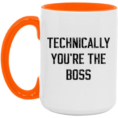 Technically, you're the boss coffee mug