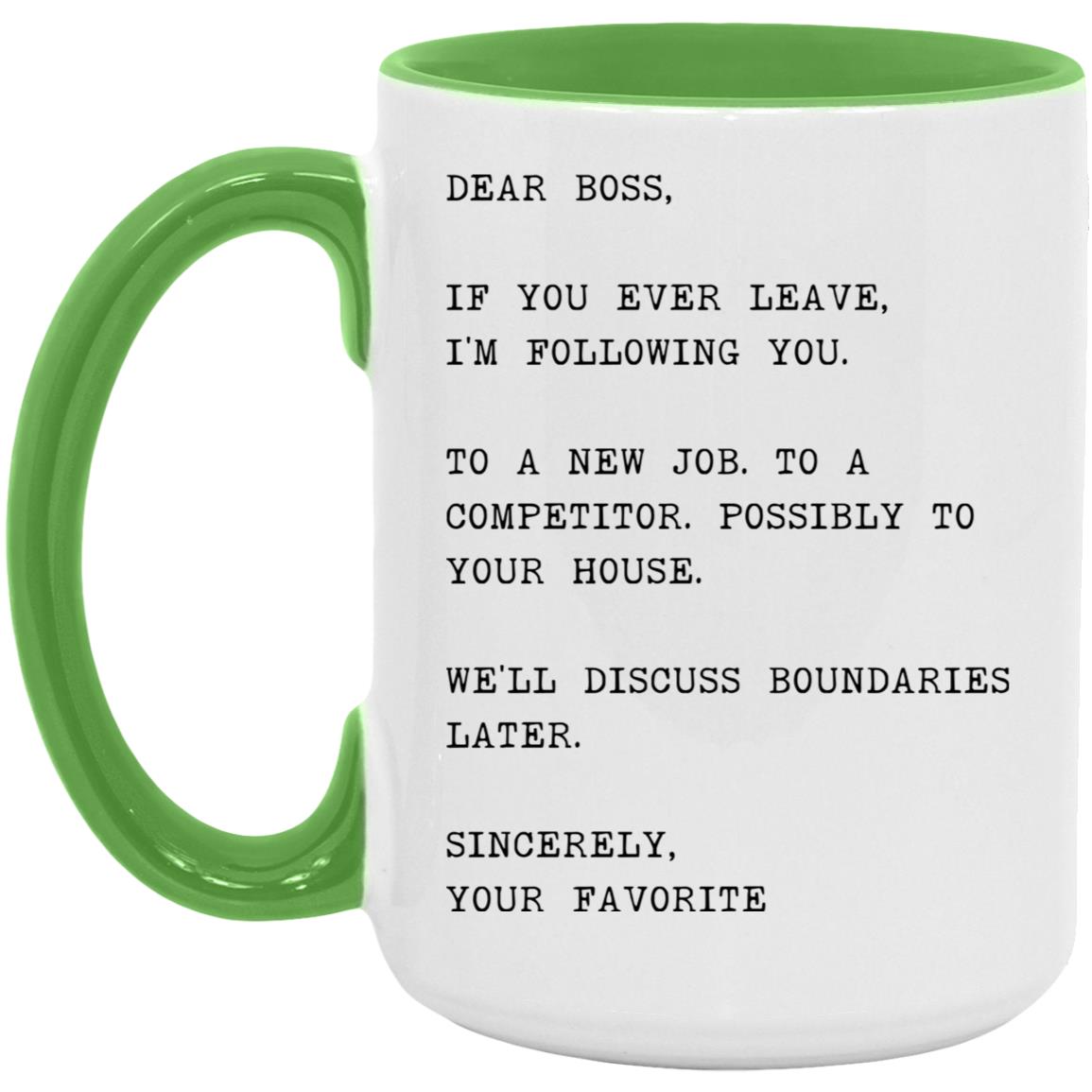 Dear boss, if you ever leave, I'm following you coffee mug