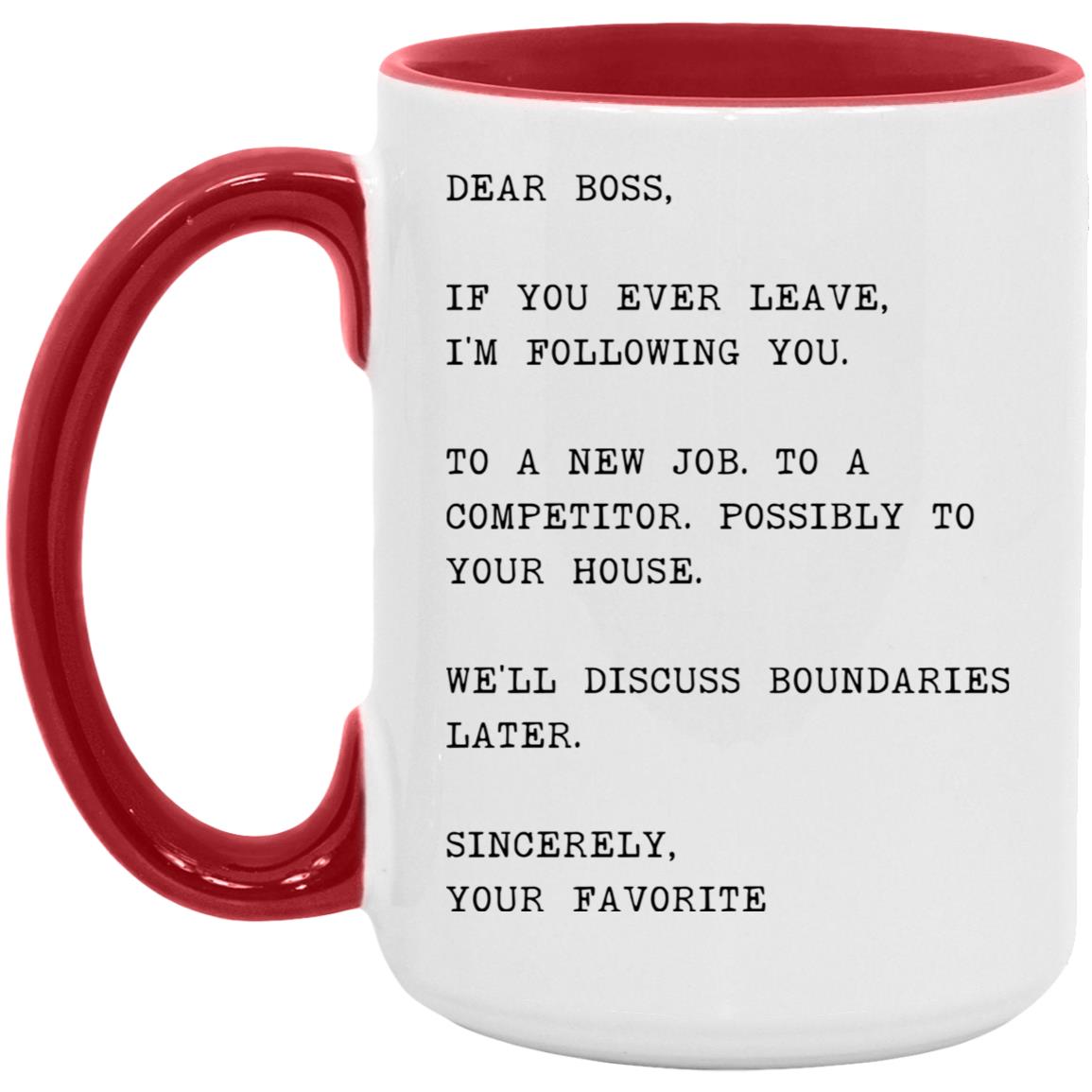 Dear boss, if you ever leave, I'm following you coffee mug