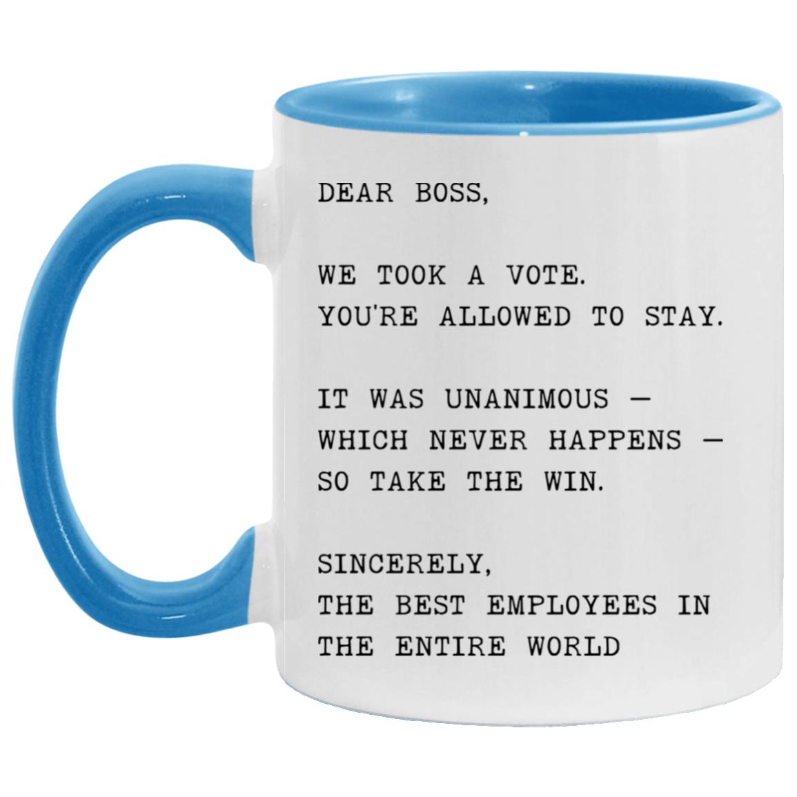Dear boss, we took a vote. You're allowed to stay coffee mug